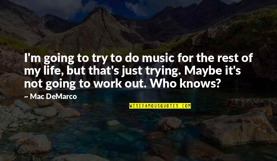 Having A Great Husband Quotes By Mac DeMarco: I'm going to try to do music for