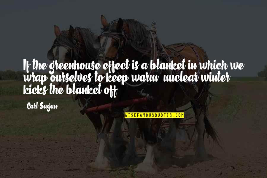 Having A Green Thumb Quotes By Carl Sagan: If the greenhouse effect is a blanket in