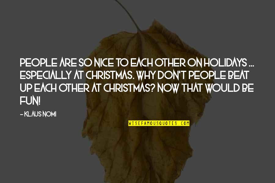 Having A Green Thumb Quotes By Klaus Nomi: People are so nice to each other on