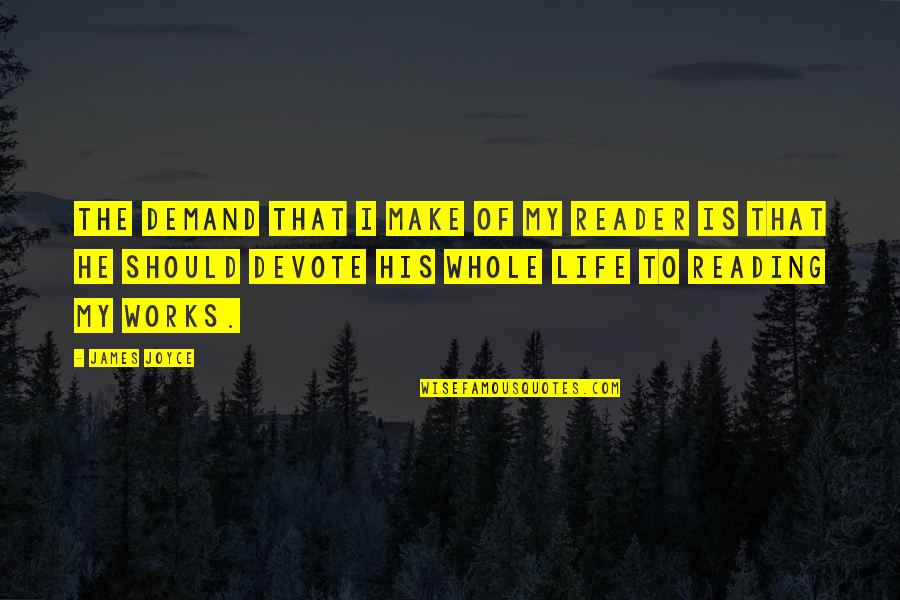 Having A Growth Mindset Quotes By James Joyce: The demand that I make of my reader