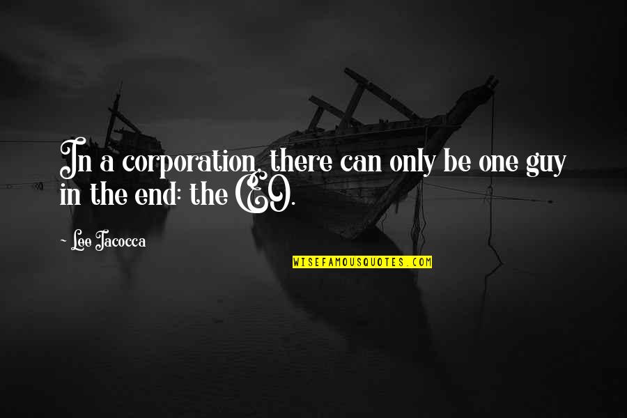 Having A Guy Friend Quotes By Lee Iacocca: In a corporation, there can only be one