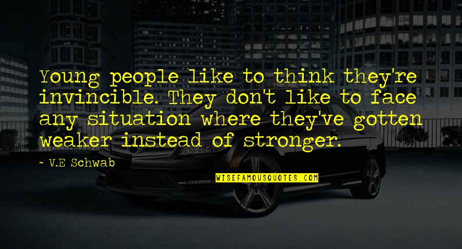 Having A Hard Childhood Quotes By V.E Schwab: Young people like to think they're invincible. They