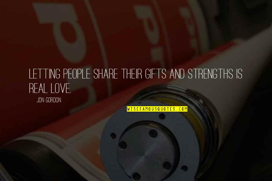 Having A Hard Exterior Quotes By Jon Gordon: Letting people share their gifts and strengths is