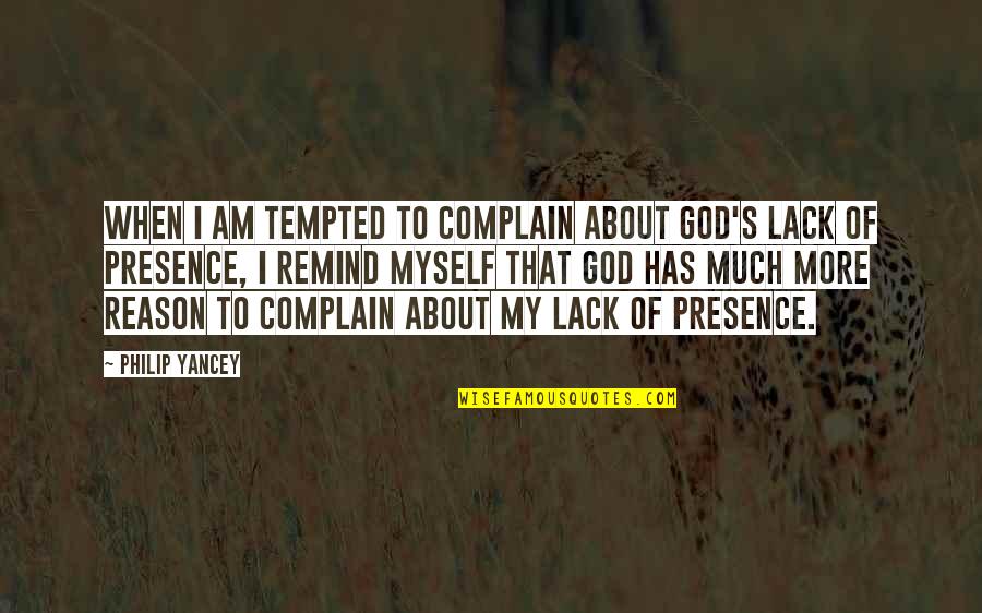 Having A Hard Exterior Quotes By Philip Yancey: When I am tempted to complain about God's