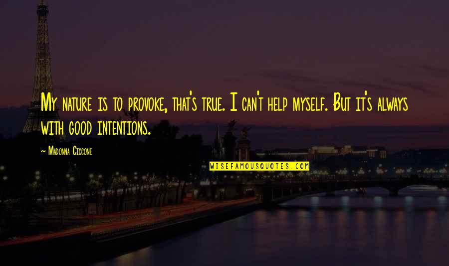 Having A Hard Time In Your Relationship Quotes By Madonna Ciccone: My nature is to provoke, that's true. I