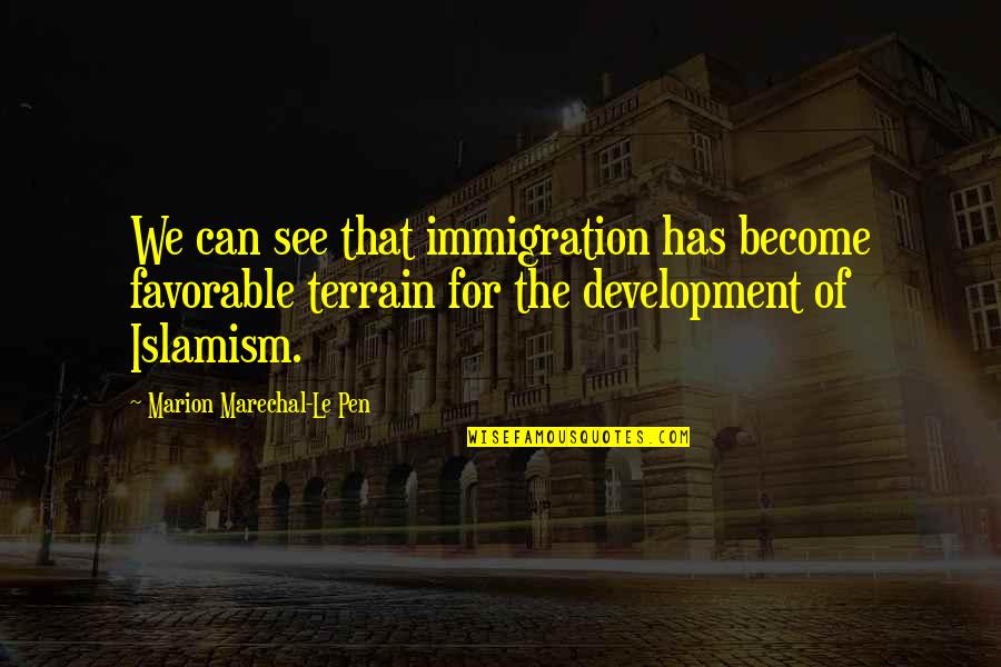 Having A Heart Full Of Love Quotes By Marion Marechal-Le Pen: We can see that immigration has become favorable