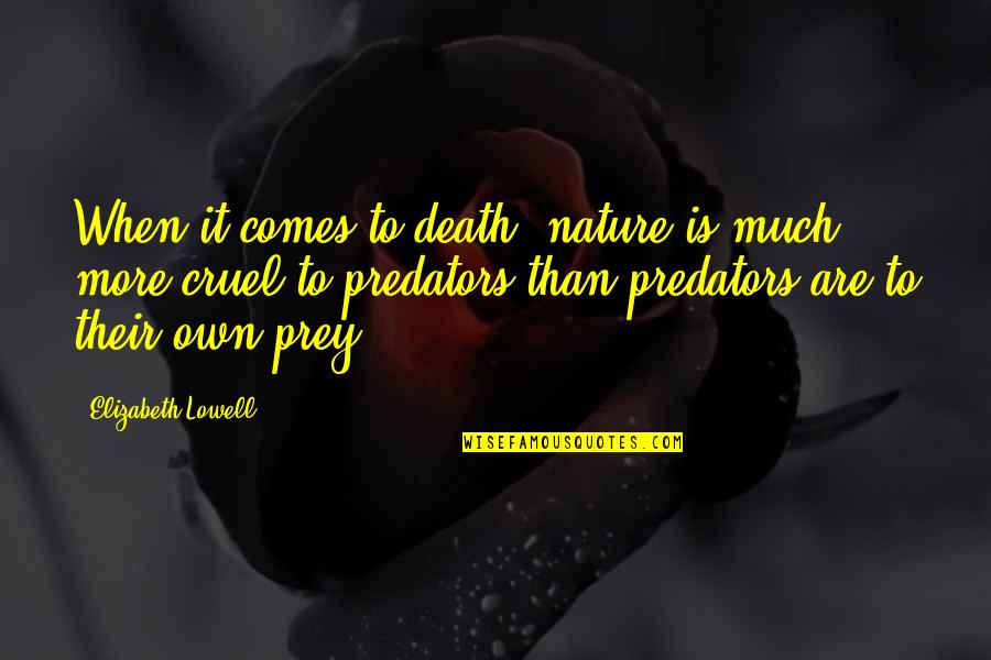 Having A Hectic Day Quotes By Elizabeth Lowell: When it comes to death, nature is much