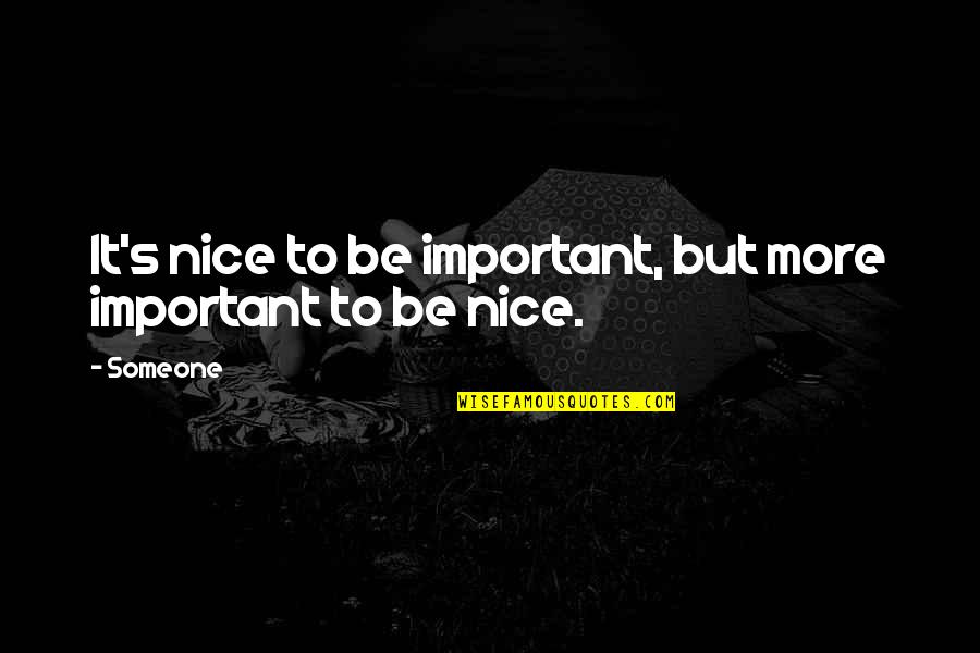 Having A Hectic Day Quotes By Someone: It's nice to be important, but more important