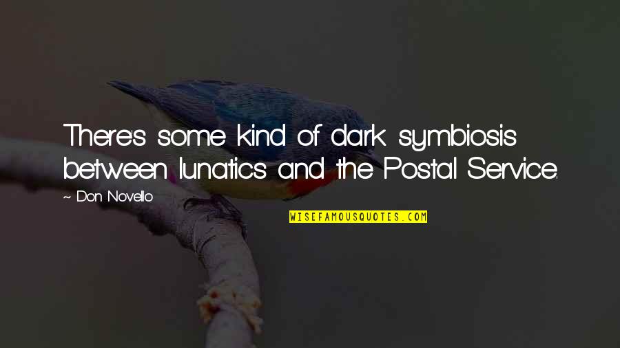 Having A Lot Of Friends Quotes By Don Novello: There's some kind of dark symbiosis between lunatics