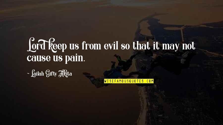 Having A Meaningful Life Quotes By Lailah Gifty Akita: Lord keep us from evil so that it
