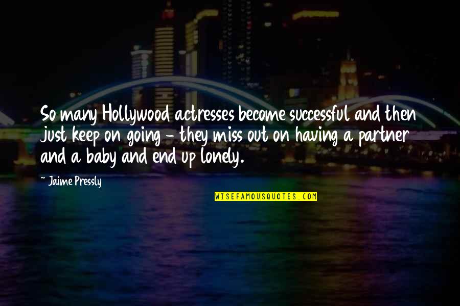 Having A Partner Quotes By Jaime Pressly: So many Hollywood actresses become successful and then Having A Partner Quotes By Jaime Pressly: So many Hollywood actresses become successful and then