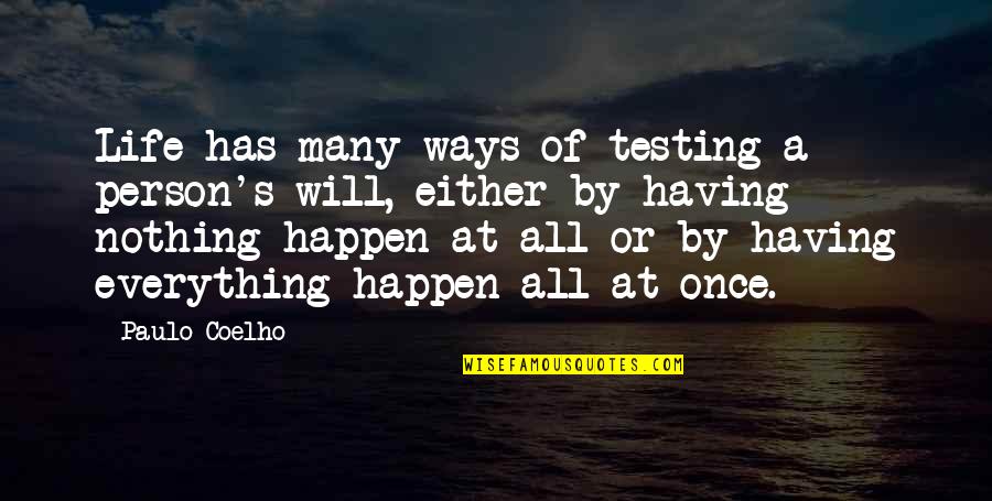 Having A Person Quotes By Paulo Coelho: Life has many ways of testing a person's