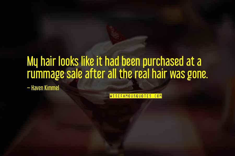 Having A Premature Baby Quotes By Haven Kimmel: My hair looks like it had been purchased Having A Premature Baby Quotes By Haven Kimmel: My hair looks like it had been purchased
