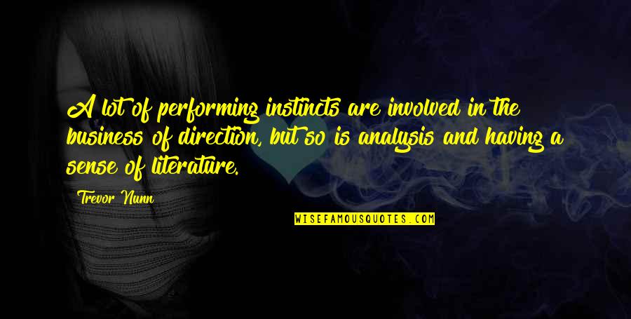 Having A Sense Of Direction Quotes By Trevor Nunn: A lot of performing instincts are involved in