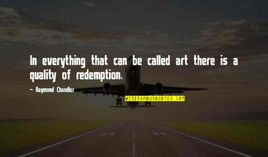 Having A Short Memory Quotes By Raymond Chandler: In everything that can be called art there