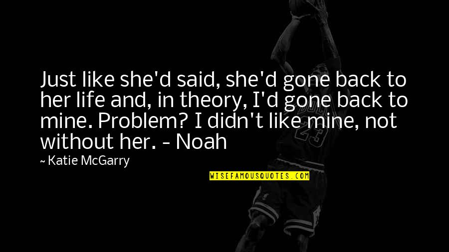 Having A Sick Baby Quotes By Katie McGarry: Just like she'd said, she'd gone back to Having A Sick Baby Quotes By Katie McGarry: Just like she'd said, she'd gone back to