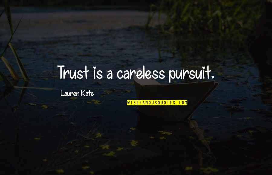 Having A Side Chick Quotes By Lauren Kate: Trust is a careless pursuit.