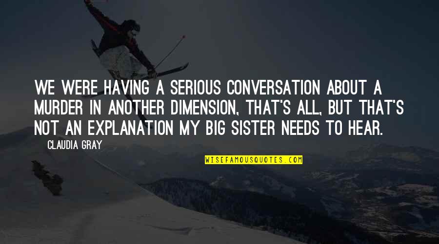 Having A Sister Quotes By Claudia Gray: We were having a serious conversation about a Having A Sister Quotes By Claudia Gray: We were having a serious conversation about a