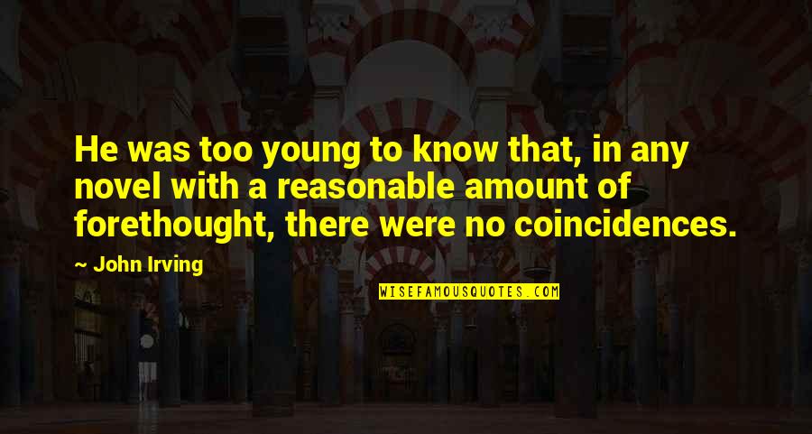 Having A Small Circle Of Friends Quotes By John Irving: He was too young to know that, in