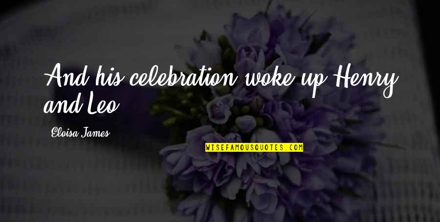 Having A Soft Heart In A Cruel World Quote Quotes By Eloisa James: And his celebration woke up Henry and Leo Having A Soft Heart In A Cruel World Quote Quotes By Eloisa James: And his celebration woke up Henry and Leo