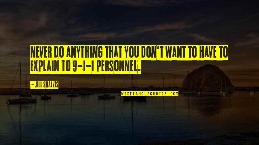 Having A Special Friend Quotes By Jill Shalvis: Never do anything that you don't want to