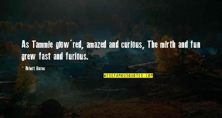 Having A Spine Quotes By Robert Burns: As Tammie glow'red, amazed and curious, The mirth