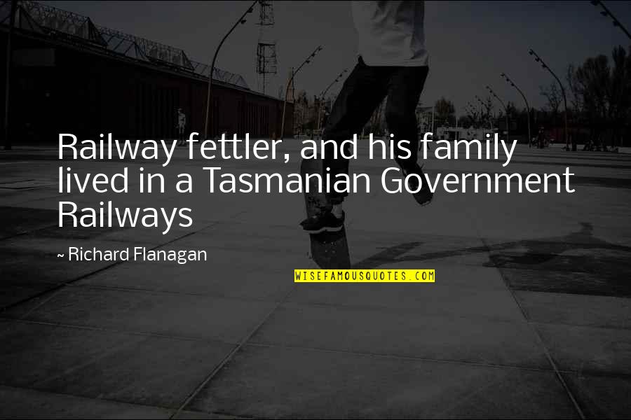 Having A Stepson Quotes By Richard Flanagan: Railway fettler, and his family lived in a