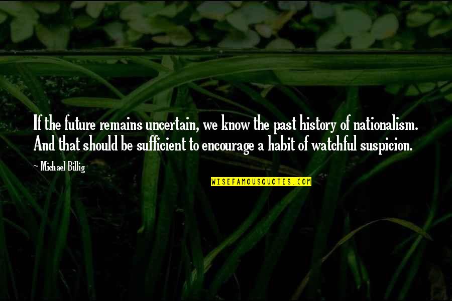 Having A Stress Free Day Quotes By Michael Billig: If the future remains uncertain, we know the