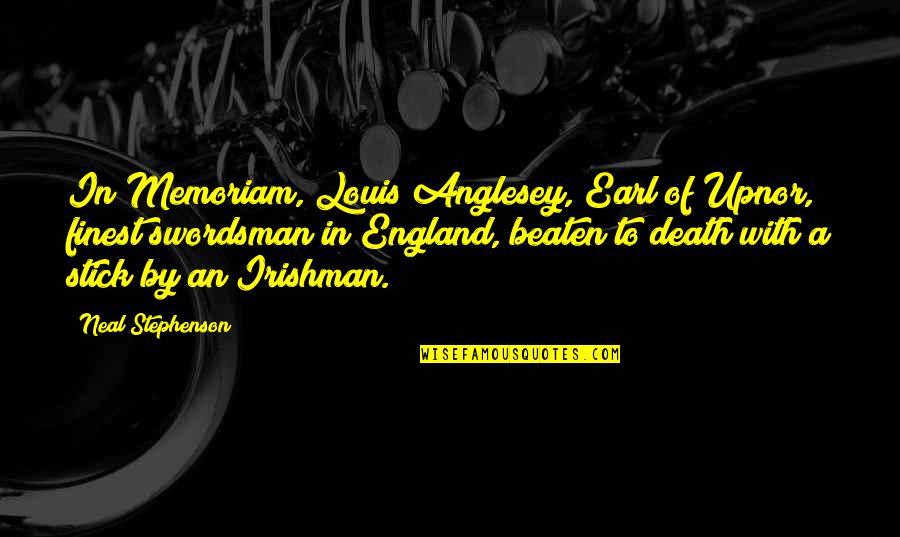 Having A Stress Free Day Quotes By Neal Stephenson: In Memoriam, Louis Anglesey, Earl of Upnor, finest