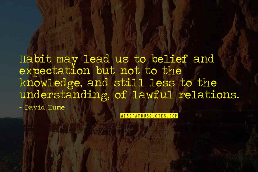 Having A Strong Love Quotes By David Hume: Habit may lead us to belief and expectation