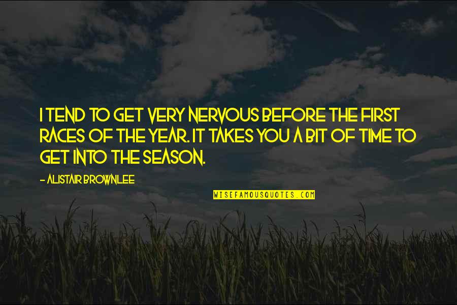 Having A Strong Marriage Quotes By Alistair Brownlee: I tend to get very nervous before the Having A Strong Marriage Quotes By Alistair Brownlee: I tend to get very nervous before the