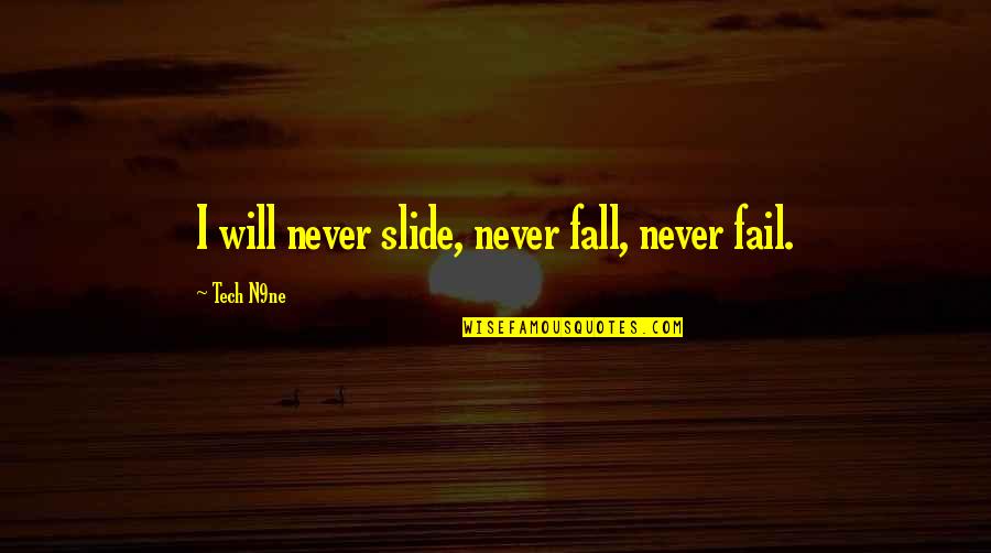 Having A Sugar Daddy Quotes By Tech N9ne: I will never slide, never fall, never fail.