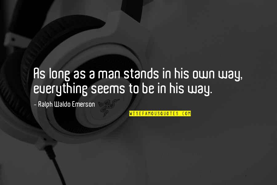 Having A Supportive Husband Quotes By Ralph Waldo Emerson: As long as a man stands in his