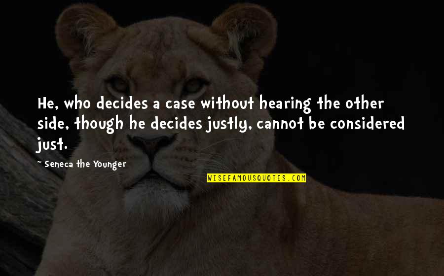 Having A Supportive Husband Quotes By Seneca The Younger: He, who decides a case without hearing the