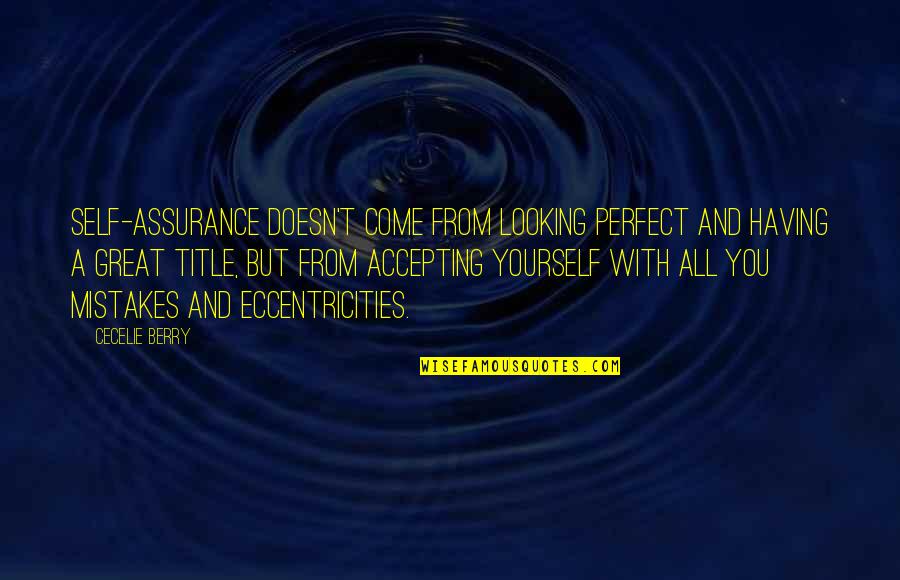 Having A Title Quotes By Cecelie Berry: Self-assurance doesn't come from looking perfect and having