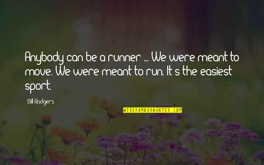 Having A Unique Style Quotes By Bill Rodgers: Anybody can be a runner ... We were