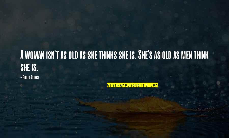 Having A Wonderful Mom Quotes By Billie Burke: A woman isn't as old as she thinks