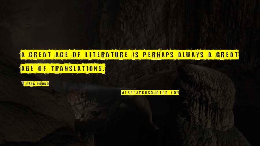 Having A Wonderful Mom Quotes By Ezra Pound: A great age of literature is perhaps always