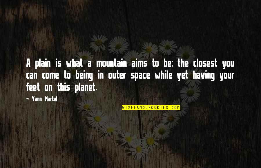 Having Aims Quotes By Yann Martel: A plain is what a mountain aims to