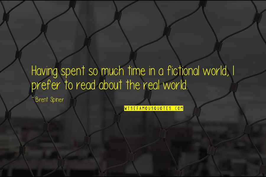 Having All The Time In The World Quotes By Brent Spiner: Having spent so much time in a fictional