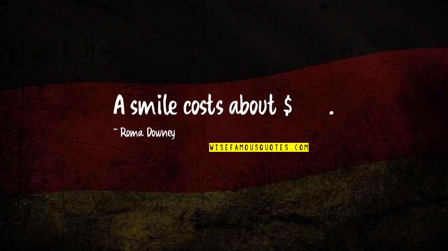 Having An Amazing Man Quotes By Roma Downey: A smile costs about $240.