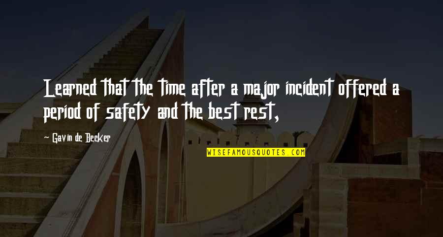 Having An Awesome Life Quotes By Gavin De Becker: Learned that the time after a major incident