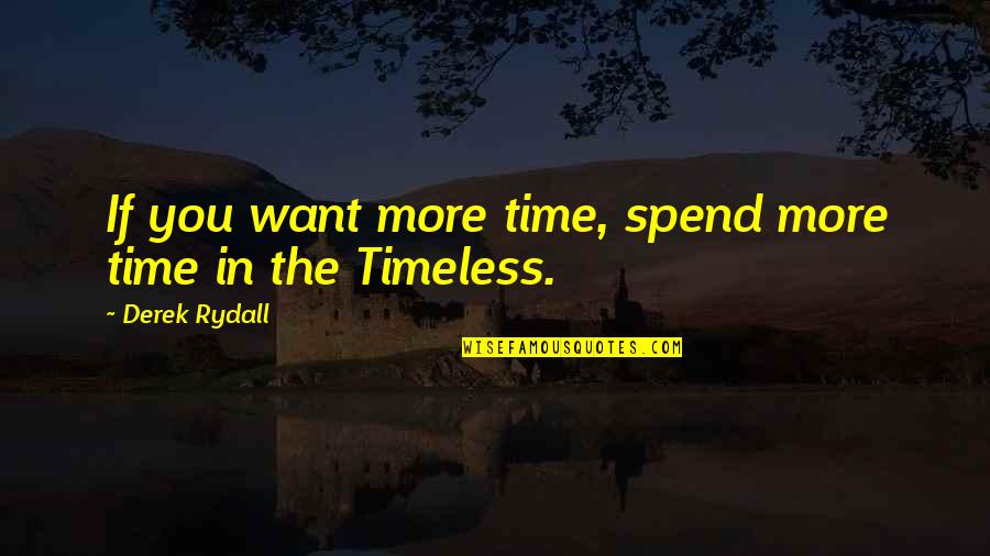 Having An Edge Quotes By Derek Rydall: If you want more time, spend more time