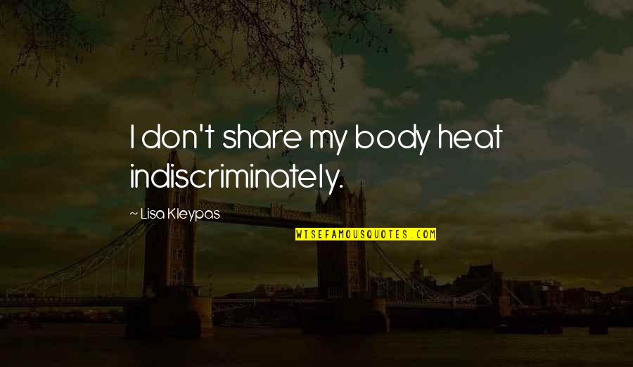 Having An Idol Quotes By Lisa Kleypas: I don't share my body heat indiscriminately.