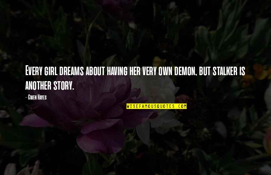 Having Another Girl Quotes By Gwen Hayes: Every girl dreams about having her very own