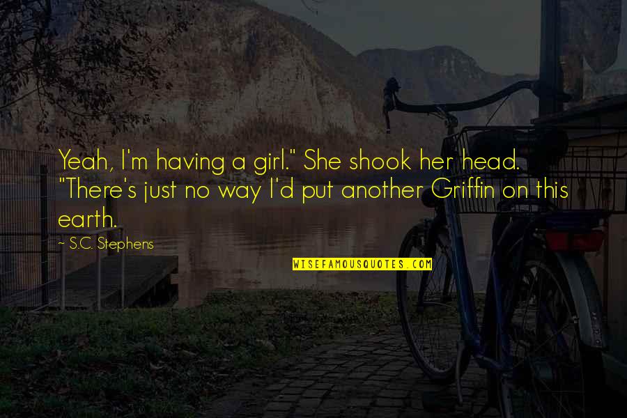 Having Another Girl Quotes By S.C. Stephens: Yeah, I'm having a girl." She shook her Having Another Girl Quotes By S.C. Stephens: Yeah, I'm having a girl." She shook her