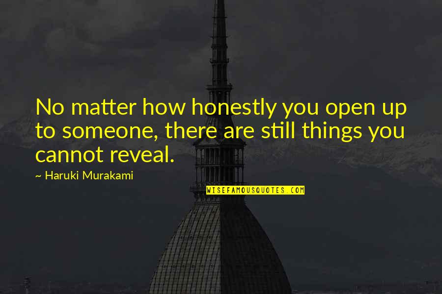 Having Bad Mood Quotes By Haruki Murakami: No matter how honestly you open up to