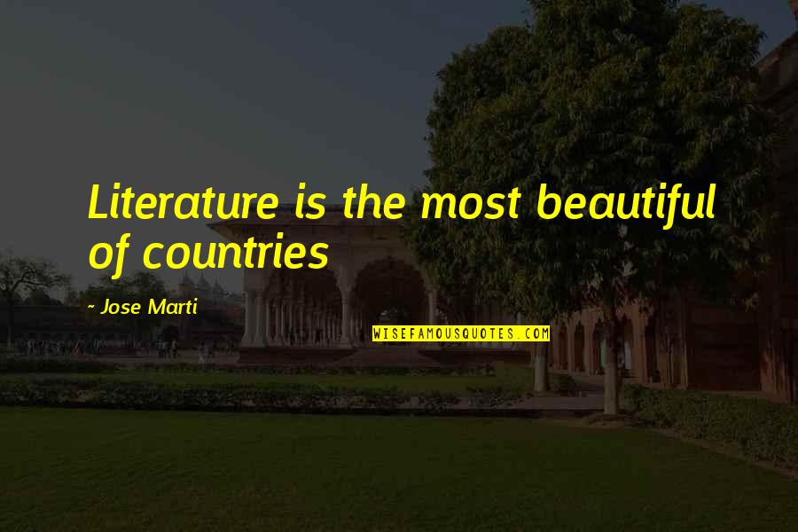 Having Bad Thoughts Quotes By Jose Marti: Literature is the most beautiful of countries Having Bad Thoughts Quotes By Jose Marti: Literature is the most beautiful of countries