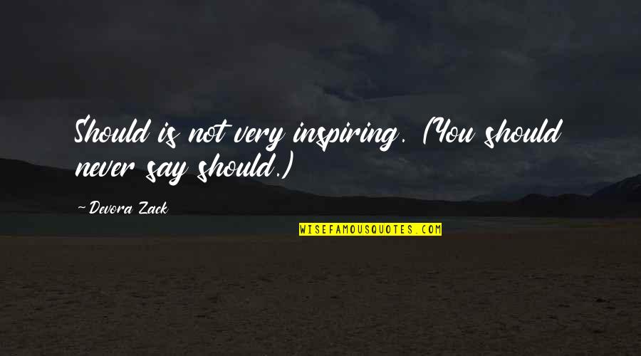 Having Blonde Moments Quotes By Devora Zack: Should is not very inspiring. (You should never