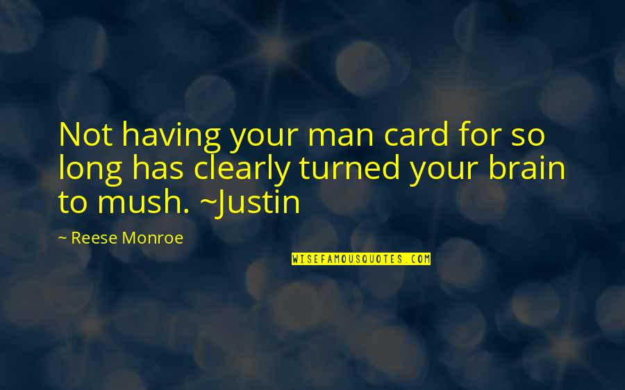 Having Brain Quotes By Reese Monroe: Not having your man card for so long